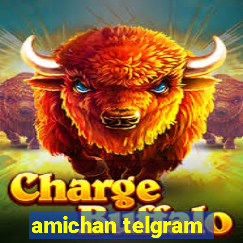 amichan telgram